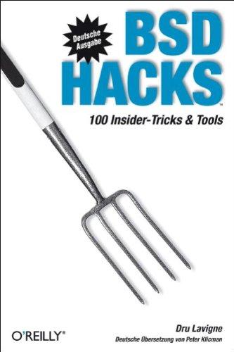 BSD Hacks. 100 Insider-Tricks & Tools