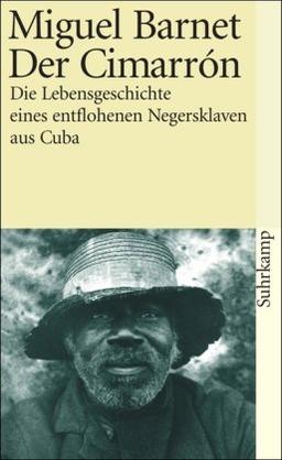 Der Cimarrón: Die Lebensgeschichte eines entflohenen Negersklaven aus Cuba, von ihm selbst erzählt (suhrkamp taschenbuch)