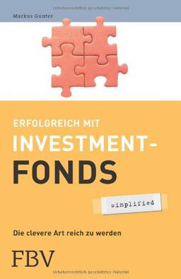 Erfolgreich mit Investmentfonds: Die Clevere Art Reich Zu Werden