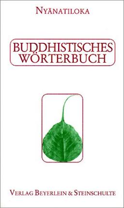 Buddhistisches Wörterbuch: Kurzgefasstes Handbuch der buddhistischen Lehren und Begriffe in alphabetischer Anordnung