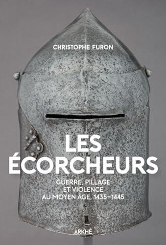 Les écorcheurs : violence et pillage au Moyen Age, 1435-1445