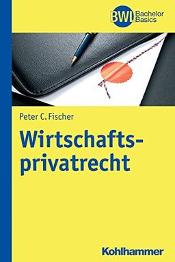 Wirtschaftsprivatrecht (BWL Bachelor Basics)