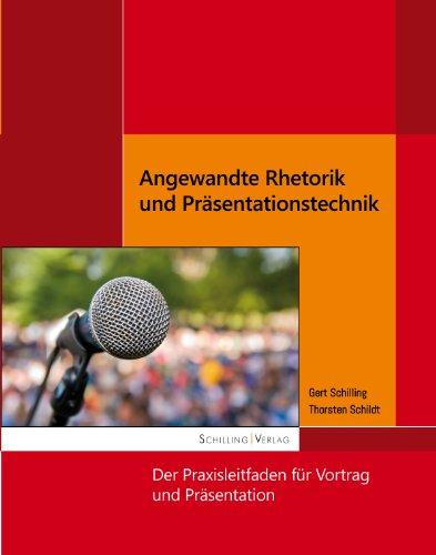 Angewandte Rhetorik und Präsentationstechnik: Mit diesem Buch erhalten Sie eine systematische Beschreibung der Vortrags- und Präsentationstechniken, ... Praxisbeispielen erläutert werden.