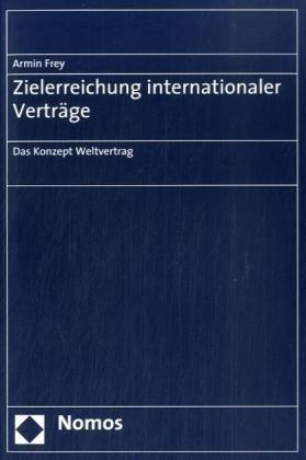 Zielerreichung internationaler Verträge: Das Konzept Weltvertrag