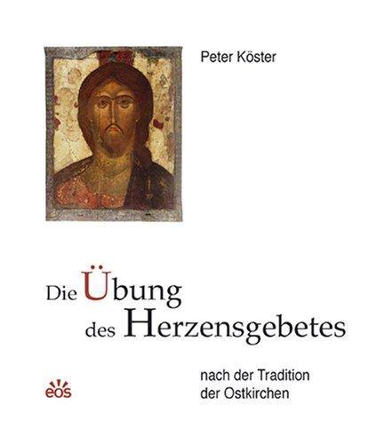 Die Übung des Herzensgebetes nach der Tradition der Ostkirchen