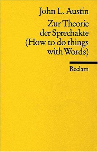 Zur Theorie der Sprechakte: (How to do things with words)