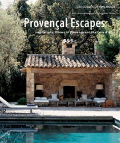 Provencal Escapes: Inspirational Homes in Provence and the Cote D'Azur