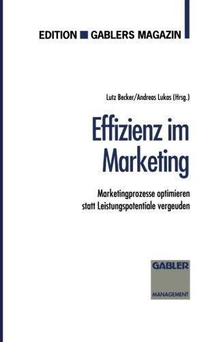 Effizienz im Marketing: Marketingprozesse optimieren statt Leistungspotentiale vergeuden (German Edition)