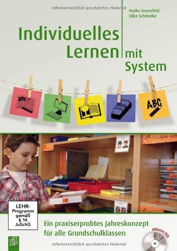 Individuelles Lernen mit System: Ein praxiserprobtes Jahreskonzept für alle Grundschulklassen