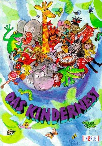 Das Kindernest: Geschichten, Gedichte, Spiele und Lieder für Familie und Kindergarten