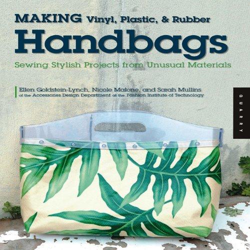 Making Vinyl, Plastic, and Rubber Handbags: Sewing Stylish Projects from Unusual Materials