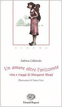 Un amore oltre l'orizzonte. Vita e viaggi di Margaret Mead