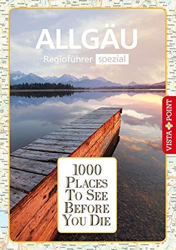 1000 Places-Regioführer Allgäu (1000 Places To See Before You Die)