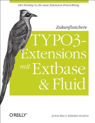 Zukunftssichere TYPO3-Extensions mit Extbase und Fluid