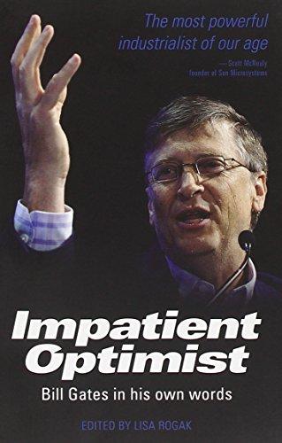 Impatient Optimist: Bill Gates in His Own Words