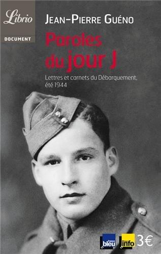 Paroles du jour J : lettres et carnets du Débarquement, été 1944