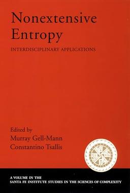 Nonextensive Entropy: Interdisciplinary Applications (Santa Fe Institute Studies on the Sciences of Complexity)