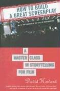 How to Build a Great Screenplay: A Master Class in Storytelling for Film