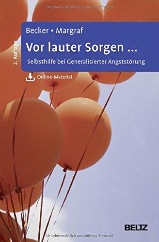 Vor lauter Sorgen ...: Selbsthilfe bei Generalisierter Angststörung. Mit Online-Material