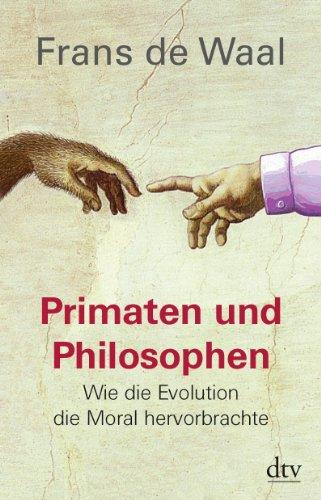 Primaten und Philosophen: Wie die Evolution die Moral hervorbrachte