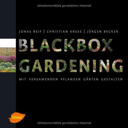 Blackbox-Gardening: Mit versamenden Pflanzen Gärten gestalten