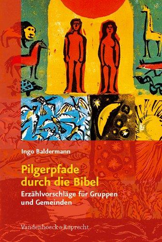 Pilgerpfade durch die Bibel: Erzählvorschläge für Gruppen und Gemeinden