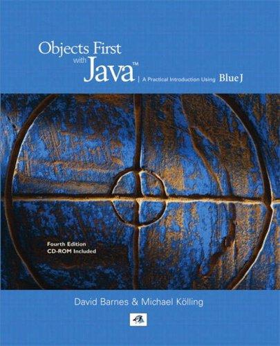 Objects First with Java: A Practical Introduction Using BlueJ