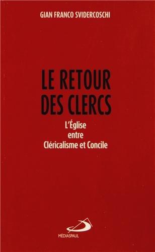 Le retour des clercs : l'Eglise entre cléricalisme et concile