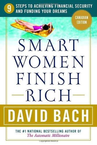 Smart Women Finish Rich, Canadian Edition: 9 Steps to Creating a Rich Future (Canadian Edition)