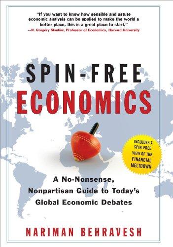 Spin-Free Economics: A No-nonsense, Non-partisan Guide to Today's Global Economic Debates