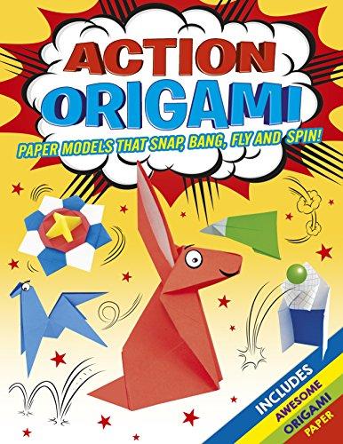 Action Origami Paper Models That Float, Fly, Snap and Spin