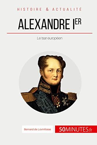 Alexandre Ier : Le tsar européen