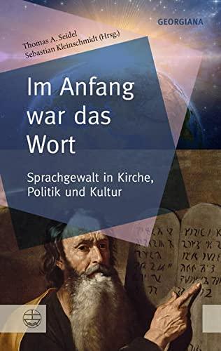 Im Anfang war das Wort: Sprache, Politik, Religion (GEORGIANA: Neue theologische Perspektiven)