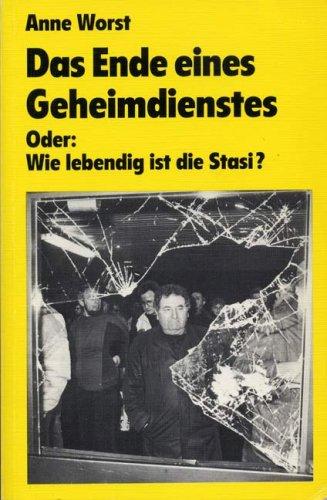 Das Ende eines Geheimdienstes. Oder: Wie lebendig ist die Stasi?