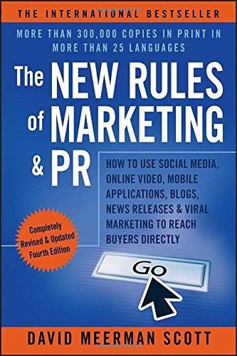 The New Rules of Marketing & PR: How to Use Social Media, Online Video, Mobile Applications, Blogs, News Releases, and Viral Marketing to Reach Buyers Directly