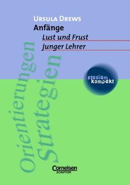 studium kompakt - Pädagogik: Anfänge: Lust und Frust junger Lehrer. Studienbuch