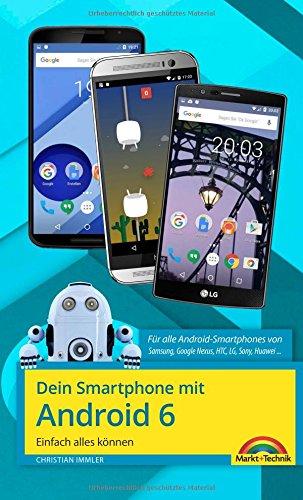 Dein Smartphone mit Android 6: - für alle Android Versionen geeignet