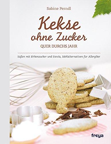 Kekse ohne Zucker: Quer durchs Jahr