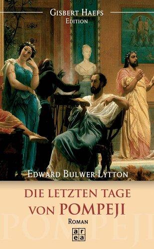 Die letzten Tage von Pompeji. Roman