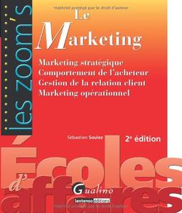 Le marketing : marketing stratégique, comportement de l'acheteur, gestion de la relation client, marketing opérationnel