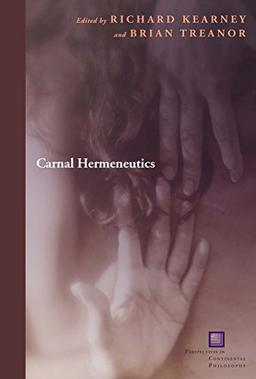 Carnal Hermeneutics (Perspectives in Continental Philosophy)