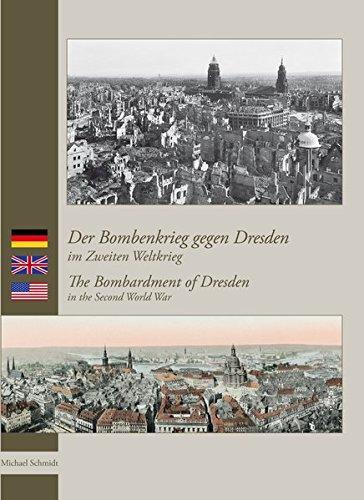 Der Bombenkrieg gegen Dresden im Zweiten Weltkrieg: The Bombardment of Dresden in the Second World War