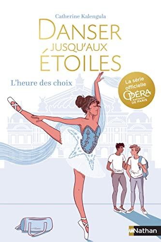 Danser jusqu'aux étoiles. Vol. 4. L'heure des choix