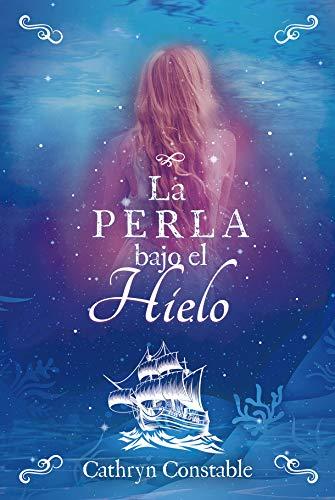 La perla bajo el hielo (Narrativa singular, Band 129)