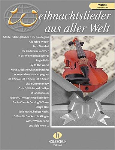 Weihnachtslieder aus aller Welt für Violine: Die umfassende Sammlung für das Solo-, Duett- oder Gruppenspiel