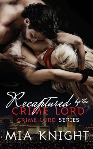 Recaptured by the Crime Lord (Crime Lord Series, Band 2)