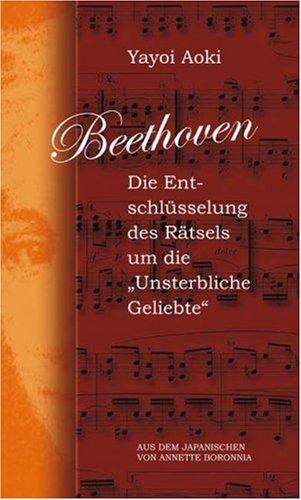 Beethoven: Die Entschlüsselung des Rätsels um die "Unsterbliche Geliebte"