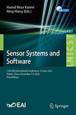 Sensor Systems and Software: 13th EAI International Conference, S-Cube 2022, Dalian, China, December 7-9, 2022, Proceedings (Lecture Notes of the ... Engineering, 487, Band 487)