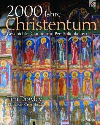 2000 Jahre Christentum: Geschichte, Glaube und Persönlichkeiten