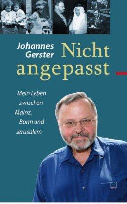 Nicht angepasst. Mein Leben zwischen Mainz, Bonn und Jerusalem